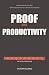 Proof Over Productivity: A ...