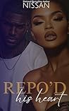 Repo'd His Heart:...