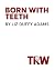 Born with Teeth