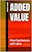 Added Value: How businesses...