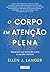 O corpo em atenção plena: r...