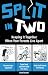 Split in Two: Keeping It To...