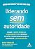 Liderando sem autoridade: c...