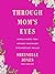 Through Mom's Eyes by Sheinelle Jones
