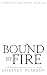 Bound By Fire by Cortney Pearson