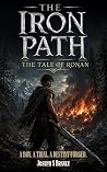 The Iron Path: Th...