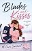 Blades and Kisses by M. Chris Barkhurst