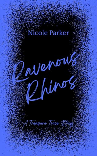Ravenous Rhinos: A Treasure Trove Story (Kindle Edition)