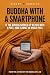 Buddha With A Smartphone: I...