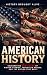 American History: Celebrating 250 Years of Hidden Stories, Forgotten Heroes, and the Nation They Built