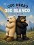 Oso Negro, Oso Blanco: Un c...