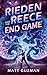 Rieden Reece and the End Ga...