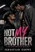 Not My Brother by Sebastian Crowe