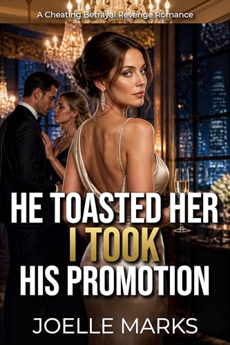 He Toasted Her I Took His Promotion: A Cheating Betrayal Revenge Romance (The Betrayal Upgrade Series)