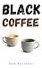 Black coffee: the cup that ...