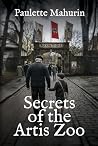 Secrets of the Artis Zoo by Paulette Mahurin