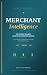 Merchant Intelligence: The ...