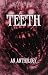 TEETH an anthology by Spencer Hixon TEETH an anthology by Spencer Hixon