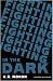 Fighting in the Dark by A.R. Moxon Fighting in the Dark by A.R. Moxon