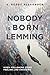 Nobody is Born a Lemming (L...