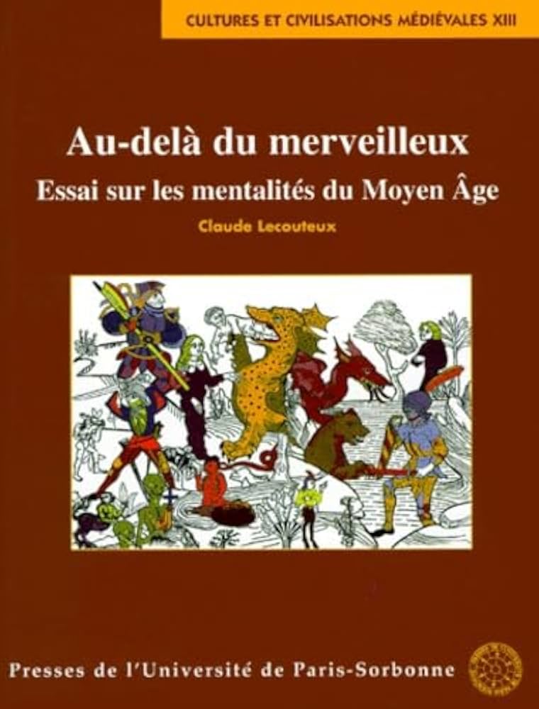 Au-delà du merveilleux: Des croyances du Moyen âge (Cultures et civilisations médiévales) (French Edition)