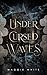 Under Cursed Waves