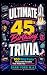 Ultimate 45th Birthday Triv...