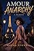 Amour Anarchy, a Memoir