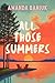 All Those Summers by Amanda Baniuk All Those Summers by Amanda Baniuk