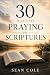 30 Days of Praying the Scriptures by Sean Cole