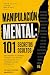 MANIPULACIÓN MENTAL: 101 se...