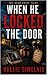When He Locked the Door: A ...