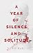 A Year of Silence and Solitude