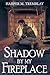Shadow By My Fireplace by Harper M Tremblay