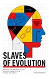 Slaves of evoluit...