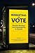 Marketing the Vote: Electio...