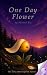 One Day Flower by Michael Ely