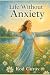 Life Without Anxiety: A Pra...