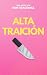 Alta traición by Kiwi Gracewell Alta traición by Kiwi Gracewell