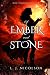Of Ember and Stone
