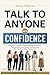 Talk to Anyone with Confide...