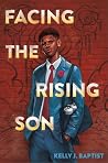 Facing the Rising Son by Kelly J. Baptist