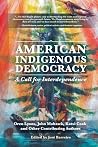 American Indigenous Democracy: A Call for Interdependence American Indigenous Democracy: A Call for Interdependence