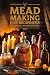 Mead Making for Beginners: ...