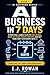 AI Business in 7 Days: A Pr...
