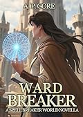 Ward Breaker: A Spell Breaker World Novella