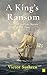 A King's Ransom: A thrillin...