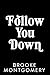 Follow You Down