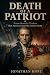 Death of a Patriot: From He...