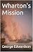 Wharton's Mission (The Whar...